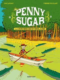 Yan Le Gat et Pierre Fouillet - Penny Sugar Tome 2 : La sorcière des Everglades.