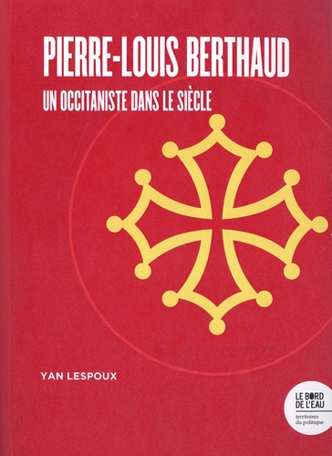 Pierre-Louis Berthaud. Un occitaniste dans le siècle