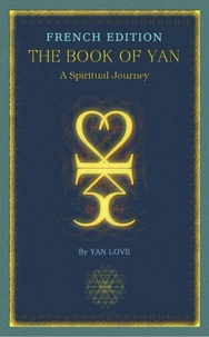 The Book Of Yan - A Spiritual Journey - French