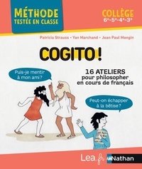 Yan Marchand et Jean-Paul Mongin - Cogito ! 16 ateliers pour philosopher en cours de français - Collège 6e, 5e, 4e, 3e.