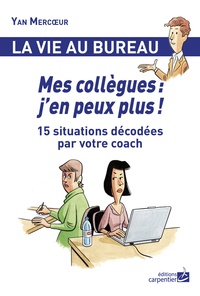 Mes collègues : jen peux plus! - 15 situations décodées par votre coach.pdf