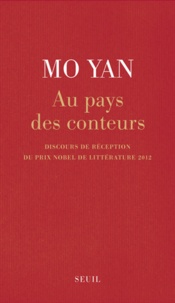 Yan Mo - Au pays des conteurs - Discours de réception du prix Nobel de littérature 2012.