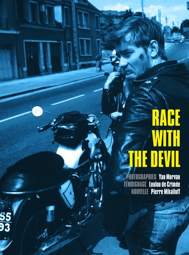 Yan Morvan et Pierre Mikaïloff - Race with the devil.