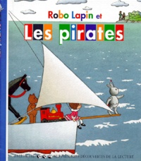 Yan Nascimbene et Hiawyn Oram - Robo Lapin et les pirates.