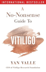  Yan Valle - A No-Nonsense Guide To Vitiligo. 2nd edition (2024).