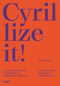 Yana Vekshyna - Cyrillize it! - A guide on Cyrillic typography for graphic designers.
