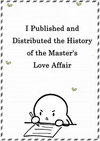  Yang Liu - I Published and Distributed the History of the Master's Love Affair.