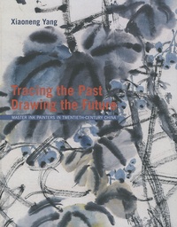 Tracing the Past, drawing the Future - Master Ink Painters in Twentieth-Century China.pdf