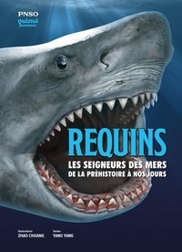 Yang Yang et Zhao Chuang - Requins : les seigneurs des mers de la préhistoire à nos jours NE.