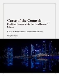  Yang Yen Thaw - Curse of the Counsel: Crafting Conquests in the Cauldron of Chaos.