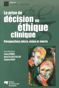 Yanick Farmer et Marie-Eve Bouthillier - Prise de décision en éthique clinique - Perspectives micro, méso et macro.