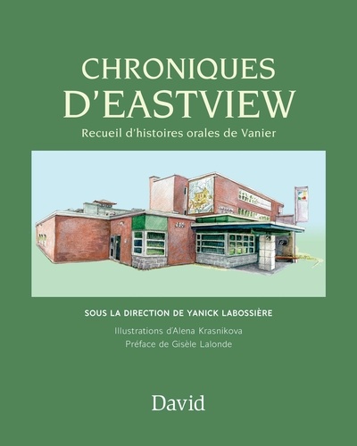 Yanick Labossière - Chroniques d’Eastview - Recueil d’histoires orales de Vanier.