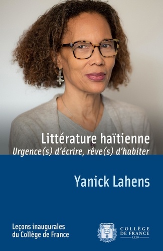 Yanick Lahens - Litterature haïtienne : urgence(s) d'écrire, rêve(s) d'habiter.