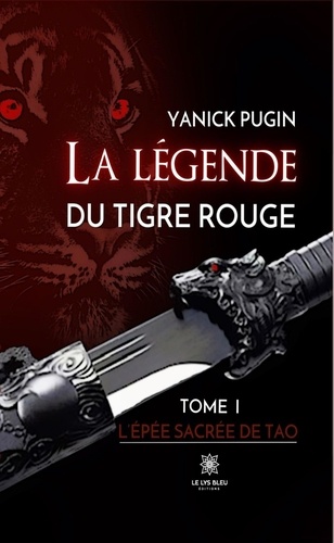 La légende du tigre rouge - Tome 1. L’épée sacrée de Tao