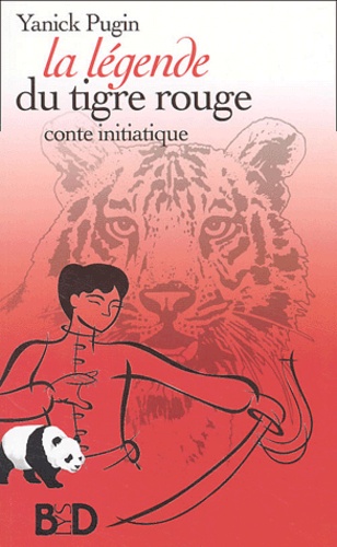 Yanick Pugin - La Legende Du Tigre Rouge. Conte Initiatique.