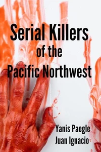 Serial Killers of the Pacific Northwest
