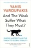 Yanis Varoufakis - And the Weak Suffer What They Must? - Europe, Austerity and the Threat of Global Stability.