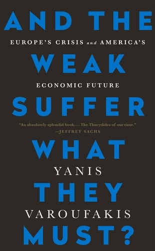 And the Weak Suffer What They Must?. Europe's Crisis and America's Economic Future