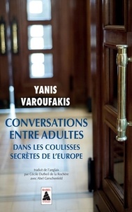 Yanis Varoufakis - Conversations entre adultes - Dans les coulisses secrètes de l'Europe.