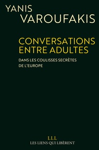 Télécharger les manuels rapidshare Conversations entre adultes  - Dans les coulisses secrètes de lEurope FB2 MOBI en francais 9791020905581 par Yanis Varoufakis