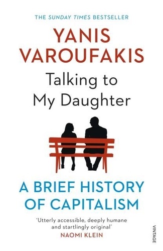 Yanis Varoufakis - Talking to My Daughter - A Brief History of Capitalism.