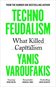 Yanis Varoufakis - Technofeudalism - What Killed Capitalism.