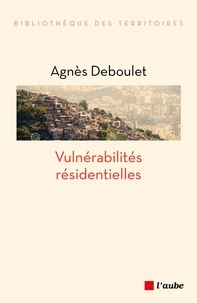 Yankel Fijalkow et Agnès Deboulet - Vulnérabilités résidentielles.