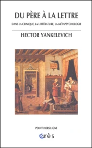 Du Pere A La Lettre. Dans La Clinique, La Litterature, La Metapsychologie