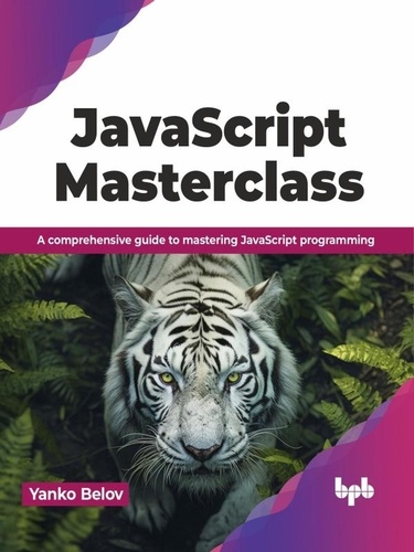  Yanko Belov - JavaScript Masterclass: A Comprehensive Guide to Mastering JavaScript Programming.