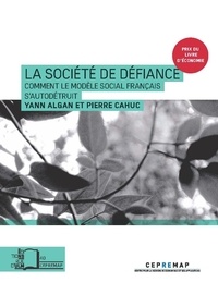 Yann Algan et Pierre Cahuc - La société de défiance - Comment le modèle social français s'autodétruit.