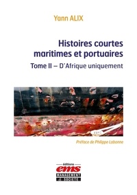 Yann Alix - Histoires courtes maritimes et portuaires - Tome 2, D'Afrique uniquement.
