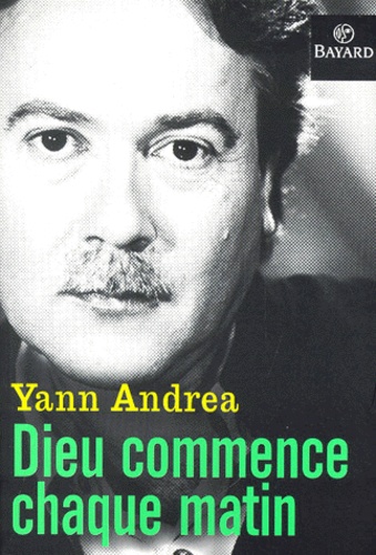 Yann Andréa - Dieu Commence Chaque Matin.