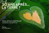 Yann Arthus-Bertrand - 20 ans après... La terre ? - Le bilan du développement durable.