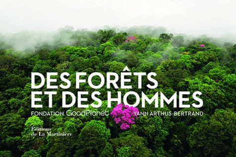 Yann Arthus-Bertrand - Des forêts et des hommes.