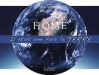 Yann Arthus-Bertrand et Isabelle Delannoy - Home - Il était une fois la Terre.