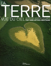 Yann Arthus-Bertrand - La Terre vue du ciel - Un portrait aérien de la planète.