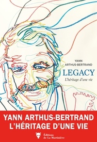 Yann Arthus-Bertrand - Legacy - L'héritage d'une vie.