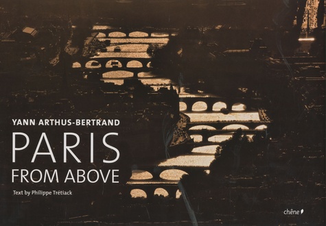 Yann Arthus-Bertrand et Philippe Trétiack - Paris from above.
