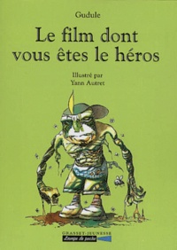 Yann Autret et  Gudule - Le Film Dont Vous Etes Le Heros.