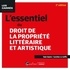 Yann Basire et Caroline Le Goffic - L'essentiel du droit de la propriété littéraire et artistique.