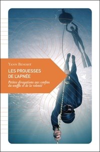 Yann Benoist - Les prouesses de l’apnée - Petites divagations aux confins.