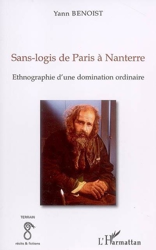 Yann Benoist - Sans-logis de Paris à Nanterre - Ethnographie d'une domination ordinaire.