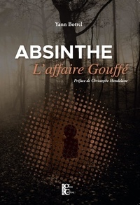 Yann Botrel - Absinthe - L'affaire Gouffé.
