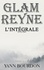 Glam Reyne. L'intégrale ( les six tomes )