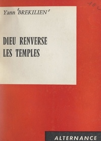 Yann Brekilien - Dieu renverse les temples.