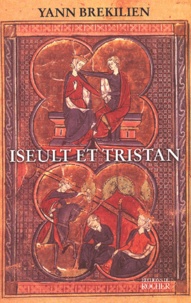 Yann Brekilien - Iseult Et Tristan. Selon Les Recits Les Plus Anciens.