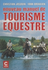 Yann Brekilien et Christian Josquin - Nouveau manuel de tourisme équestre.