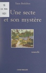Yann Brekilien - Une secte et son mystère.