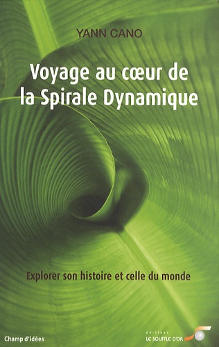Yann Cano - Voyage au coeur de la spirale dynamique - Explorer son histoire et celle du monde.