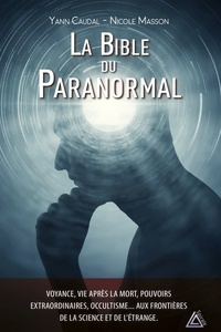 Yann Caudal et Nicole Masson - La bible  du paranormal.